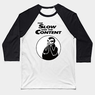 The Slow and The Content Baseball T-Shirt